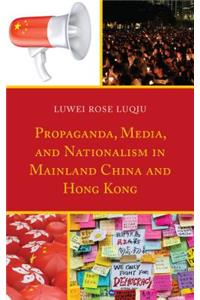 Propaganda, Media, and Nationalism in Mainland China and Hong Kong