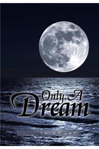 Only a Dream