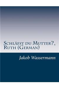 Schläfst du Mutter?, Ruth (German)