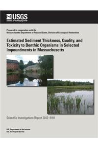 Estimated Sediment Thickness, Quality, and Toxicity to Benthic Organisms in Selected Impoundments in Massachusetts
