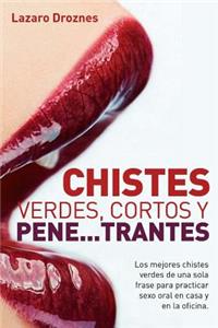 Chistes verdes, cortos y pene...trantes: Los mejores chistes verdes de una sola frase para practicar sexo oral, en casa, en la oficina y en los viajes.