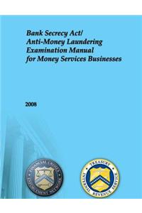 Bank Secrecy Act/Anti-Money Laundering Examination Manual for Money Services Businesses