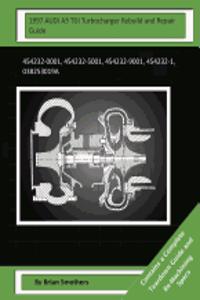 1997 AUDI A3 TDI Turbocharger Rebuild and Repair Guide