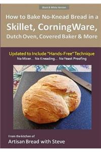 How to Bake No-Knead Bread in a Skillet, CorningWare, Dutch Oven, Covered Baker & More (Updated to Include 