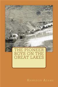 The Pioneer Boys On The Great Lakes