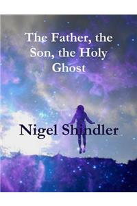 The Father, the Son, the Holy Ghost
