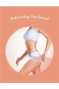 Body Ecology Diet Journal: Your Own Personalized Diet Journal to Maximize & Fast Track Your Body Ecology Diet Results