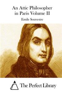 An Attic Philosopher in Paris Volume II