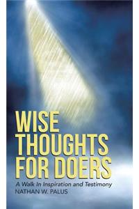 Wise Thoughts For Doers