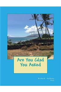 Are You Glad You Asked