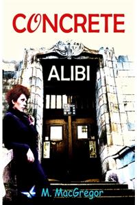 Concrete Alibi: a murder mystery set in Glasgow: Scottish crime fiction