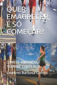 Quer Emagrecer, É Só Começar?