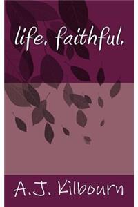 life. faithful.