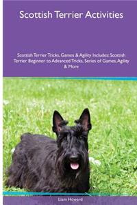 Scottish Terrier Activities Scottish Terrier Tricks, Games & Agility. Includes: Scottish Terrier Beginner to Advanced Tricks, Series of Games, Agility and More