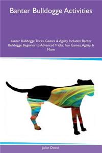 Banter Bulldogge Activities Banter Bulldogge Tricks, Games & Agility Includes