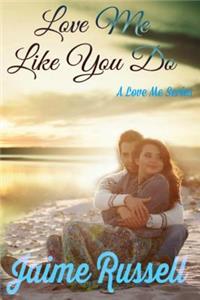 Love Me Like You Do (Love Me Series Book 1)