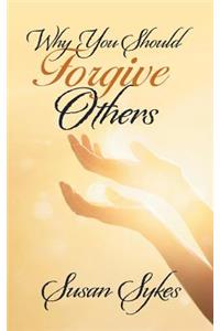 Why You Should Forgive Others