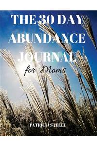 The 30 Day Abundance Journal For Moms
