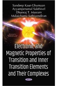 Electronic & Magnetic Properties of Transition & Inner Transition Elements & Their Complexes