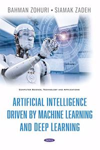 Artificial Intelligence Driven By Machine Learning And Deep Learning