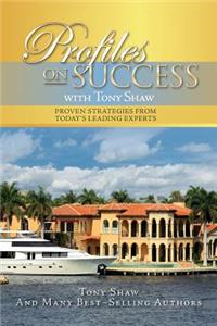 Profiles On Success with Tony Shaw