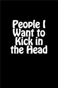 People I Want to Kick in the Head