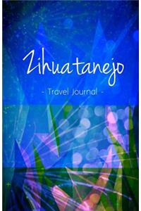 Zihuatanejo Travel Journal