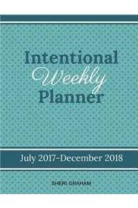 Intentional Weekly Planner (July 2017-December 2018)