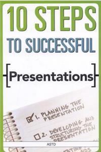 10 Steps to Successful Presentations