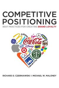 Competitive Positioning: Best Practices for Creating Brand Loyalty