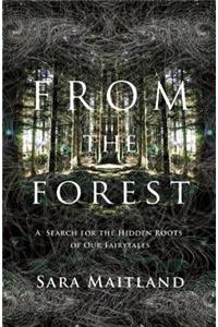 From the Forest: A Search for the Hidden Roots of Our Fairy Tales