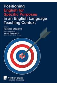 Positioning English for Specific Purposes in an English Language Teaching Context