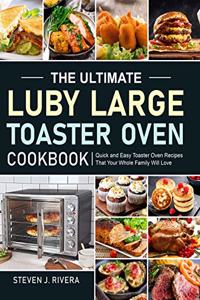 Ultimate Luby Large Toaster Oven Cookbook