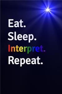 Eat Sleep Interpret Repeat Journal - Notebook