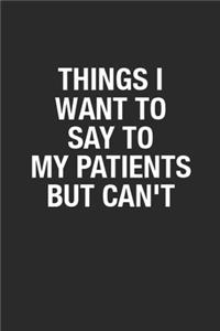 Things I Want to Say to My Patients But Can't