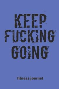 keep fucking going