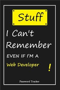 STUFF! I Can't Remember EVEN IF I'M A Web Developer