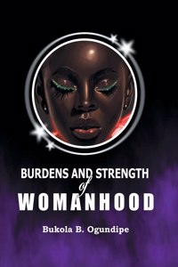 Burdens and Strength of Womanhood