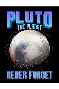 Pluto The Planet Never Forget