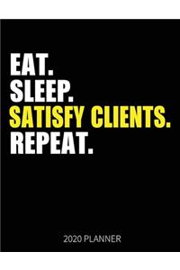 Eat Sleep Satisfy Clients Repeat 2020 Planner