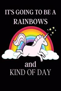 It's going to be a rainbows and kind of day