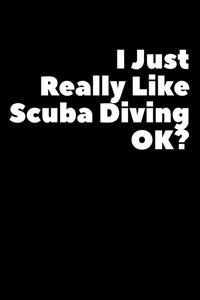 I Just Reall Like Scuba Diving Ok