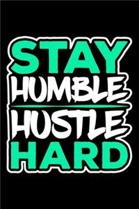 Stay Humble Hustle Hard