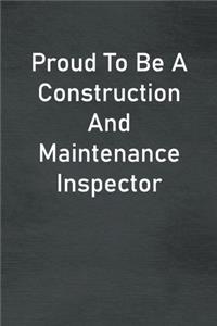 Proud To Be A Construction And Maintenance Inspector