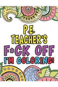 P.E. Teacher's Fuck Off I'm Coloring