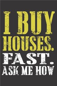 I Buy Houses. Fast. Ask Me How
