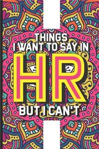 Things I Want To Say In HR But I Can't