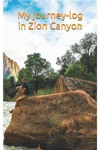 My journey-log in Zion Canyon