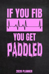 If You Fib You Get Paddled 2020 Planner