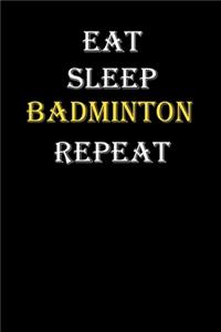 Eat, Sleep, Badminton, Repeat Journal